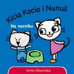 Kicia Kocia i Nunuś. Na nocniku - Anita Głowińska, Anita Głowińska