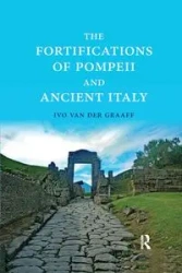 The Fortifications of Pompeii and Ancient Italy - Van der Graaff Ivo