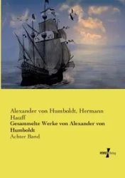 Gesammelte Werke von Alexander von Humboldt - Alexander von Humboldt