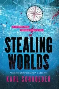 Stealing Worlds - KARL SCHROEDER