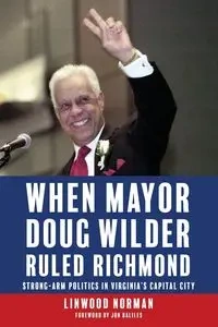 When Mayor Doug Wilder Ruled Richmond - Norman Linwood