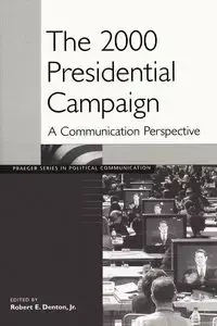 The 2000 Presidential Campaign - Denton Robert E. Jr.