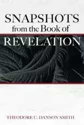 Snapshots from the Book of Revelation - Theodore C. Smith Danson