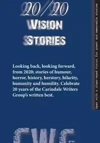 2020 Vision Stories - CWG Carindale Writers Group