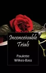 Inconceivable Trials - Paulette Wilkes Bass