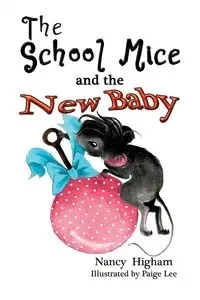 The School Mice and the New Baby - Nancy Higham