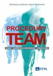 Procedury TEAM-u. Urazy, medycyna ratunkowa, stany - Jakub Nożewski