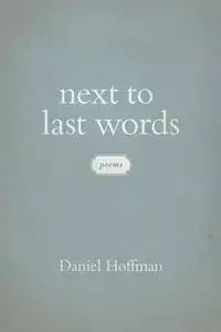 Next to Last Words - Daniel Hoffman