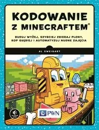 Kodowanie z Minecraftem. Buduj wyżej, szybciej... - Al Sweigart