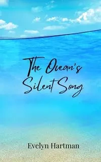 The Ocean's Silent Song - Evelyn Hartman
