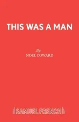 This Was a Man - Noel Coward Sir
