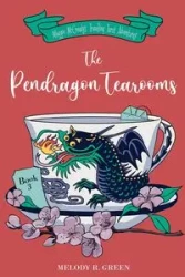 The Pendragon Tea Rooms - Melody R. Green