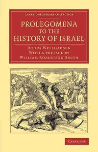 Prolegomena to the History of Israel - Julius Wellhausen