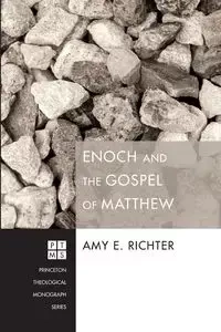 Enoch and the Gospel of Matthew - Amy E. Richter