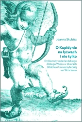 O Kupidynie na łyżwach i nie tylko. Emblematy niderlandzkiego Złotego Wieku w zbiorach Biblioteki Uniwersyteckiej we Wrocławiu - Joanna Skubisz