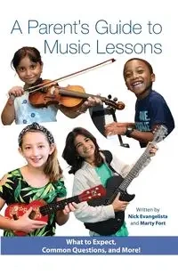 A Parent's Guide to Music Lessons - Nick Evangelista