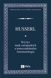 Kryzys nauk europejskich a transcendentalna... - Edmund Husserl