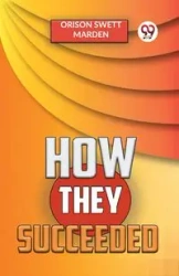 How They Succeeded - Swett Marden Orison