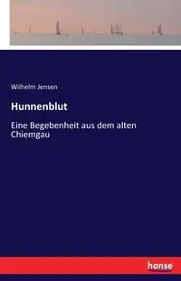 Hunnenblut - Wilhelm Jensen