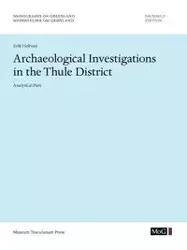 Archaeological Investigations in the Thule District. Analytical Part - Erik Holtved