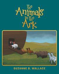 The Animals in the Ark - B. Wallace Suzanne