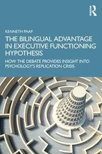 The Bilingual Advantage in Executive Functioning Hypothesis - Kenneth Paap