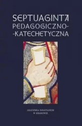 Septuaginta pedagogiczno-katechetyczna - Anna Walulik CSFN, Janusz Mółka SJ