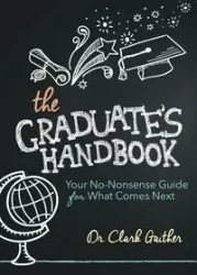 The Graduate's Handbook - Clark Gaither MD