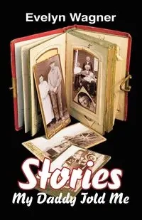 Stories My Daddy Told Me - Evelyn Wagner