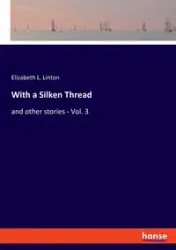 With a Silken Thread - Elizabeth L. Linton