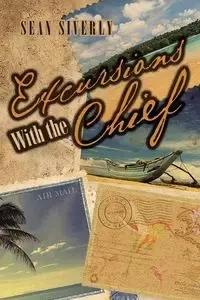 Excursions With the Chief - Sean Siverly