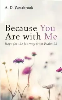 Because You Are with Me - Westbrook A. D.