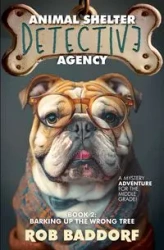 Animal Shelter Detective Agency, Book 2 - Rob Baddorf