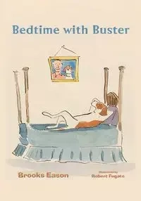 Bedtime with Buster - Brooks Eason