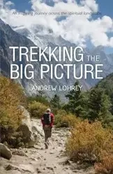 Trekking the Big Picture - Andrew Lohrey