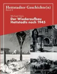 Der Wiederaufbau Hettstadts nach 1945 - Michael Geis