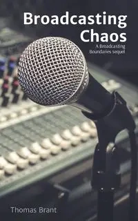 Broadcasting Chaos - Brant Thomas