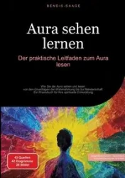 Aura sehen lernen - Saage - Deutschland Bendis A. I.