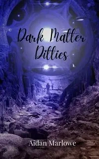 Dark Matter Ditties - Marlowe Aidan