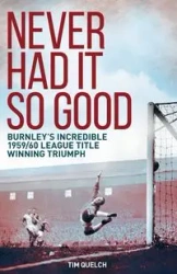 Never Had It So Good - Tim Quelch
