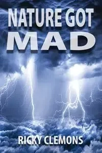 Nature Got Mad - Ricky Clemons