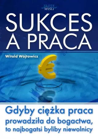 Sukces a praca (Wersja elektroniczna (PDF)) - Witold Wójtowicz