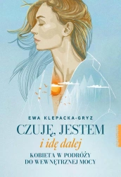 eBook Czuję, jestem i idę dalej. Kobieta w podróży do wewnętrznej mocy - Ewa Klepacka-Gryz epub mobi