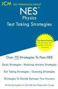 NES Physics - Test Taking Strategies - Test Preparation Group JCM-NES