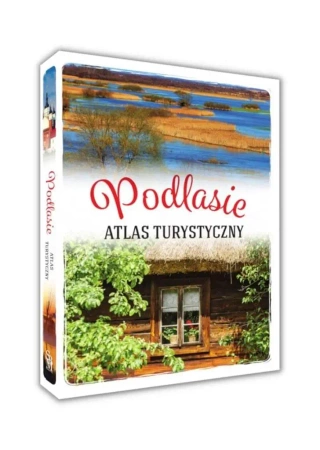 Podlasie. Atlas turystyczny - Anna Matela-Lubańska
