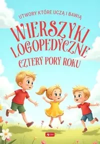 Wierszyki logopedyczne. Cztery pory roku - Opracowanie zbiorowe