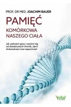 Pamięć komórkowa naszego ciała - Joachim Bauer