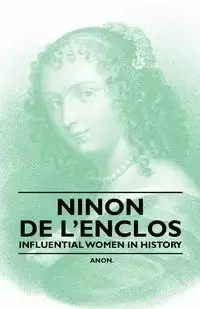 Ninon de L'Enclos - Influential Women in History - Anon
