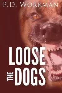 Loose the Dogs - Workman P.D.