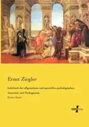Lehrbuch der allgemeinen und speziellen pathologischen Anatomie und Pathogenese - Ziegler Ernst